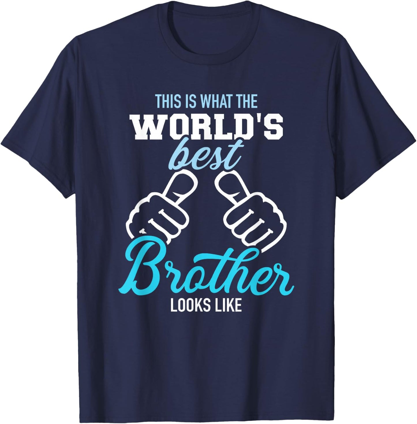 This is What The World's Best Brother Looks Like Small T-Shirt - T-Shirt | Navy