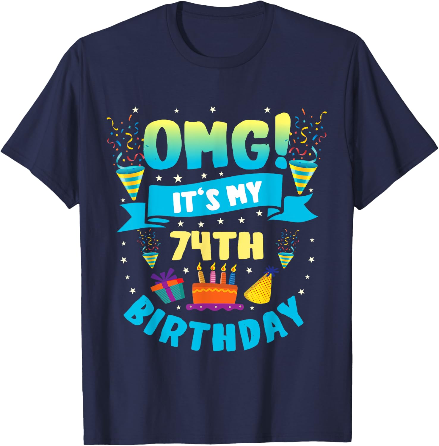 74 Year Old shirt OMG It's My 74th Birthday T-Shirt - T-Shirt | Navy