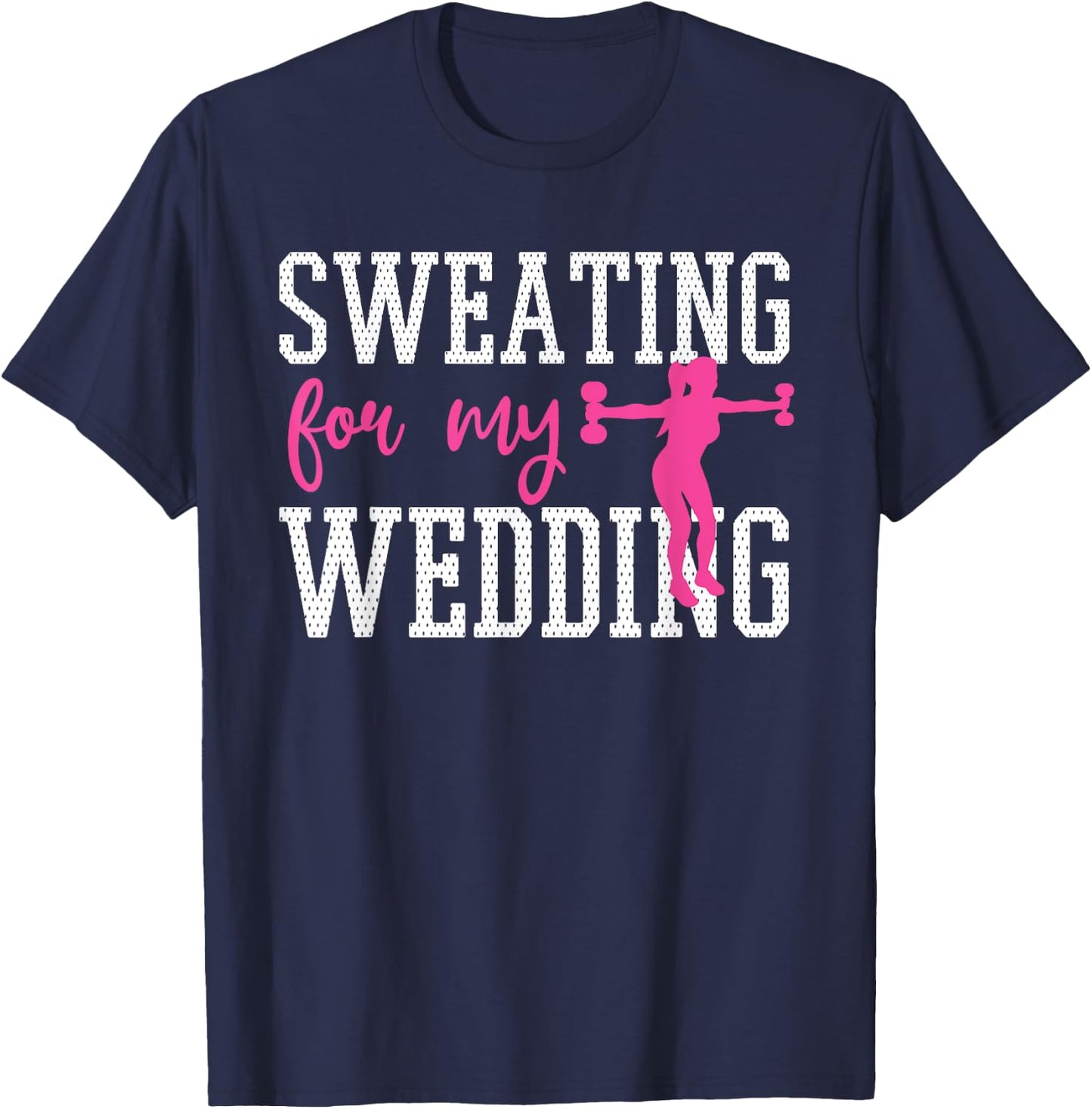 Bride Workout Sweating For My Wedding T-Shirt - T-Shirt | Navy