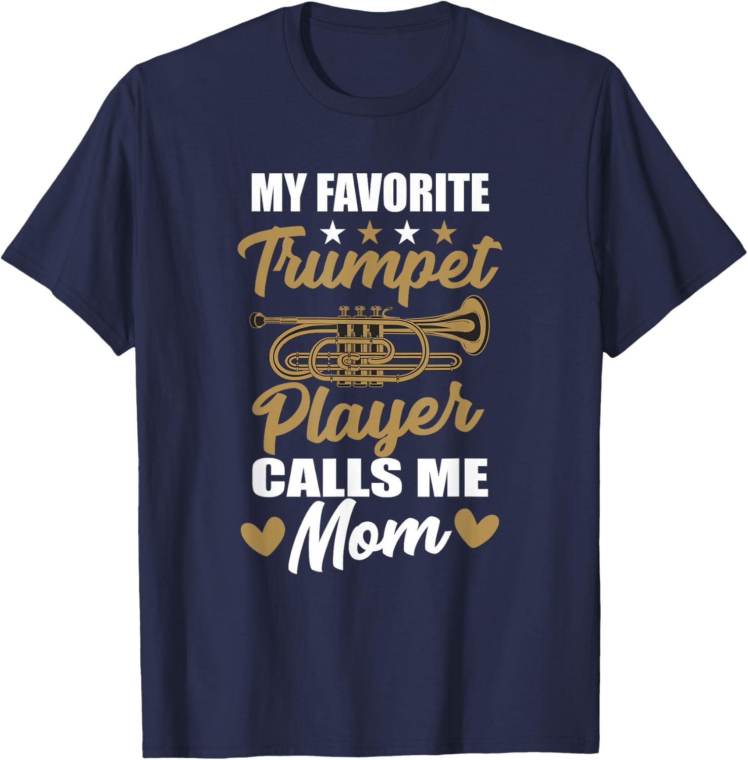 My Favorite Trumpet Player Calls Me Mom Musician Clothes T-Shirt - T-Shirt | Navy