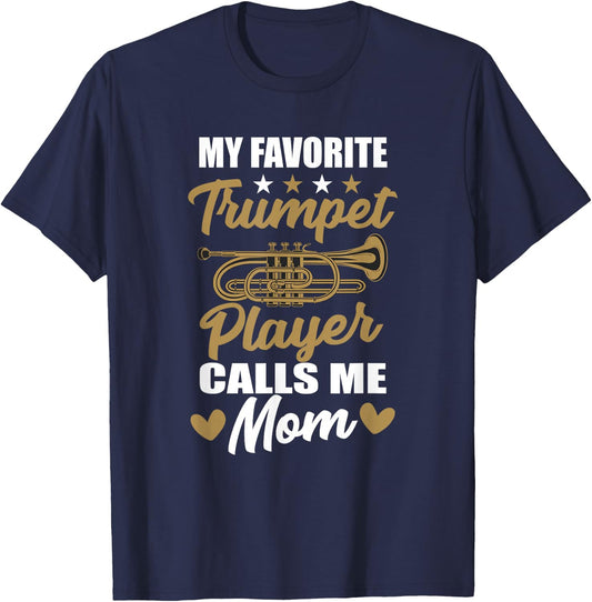 My Favorite Trumpet Player Calls Me Mom Musician Clothes T-Shirt - T-Shirt | Navy
