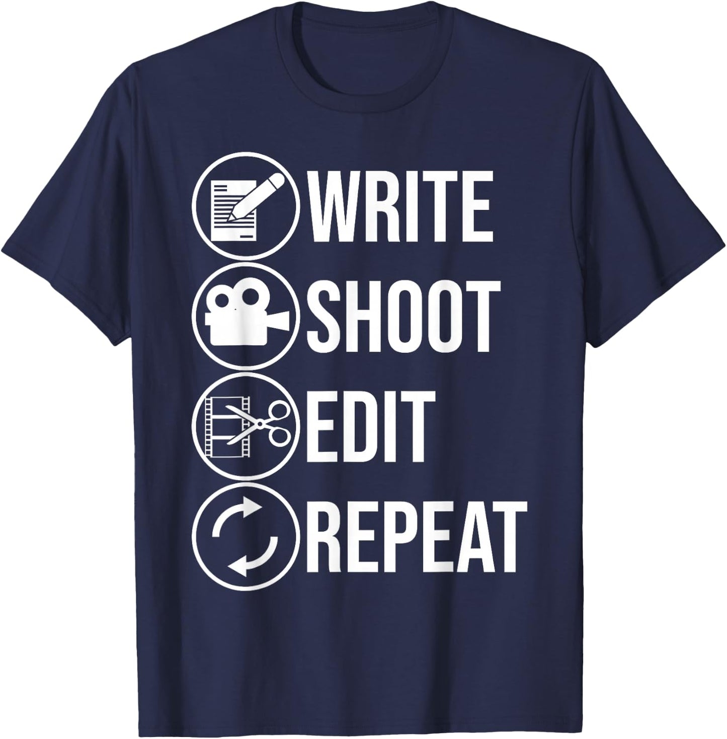 Funny Write Shoot Edit Repeat Gift Cute Filmmaker Men Women T-Shirt - T-Shirt | Navy
