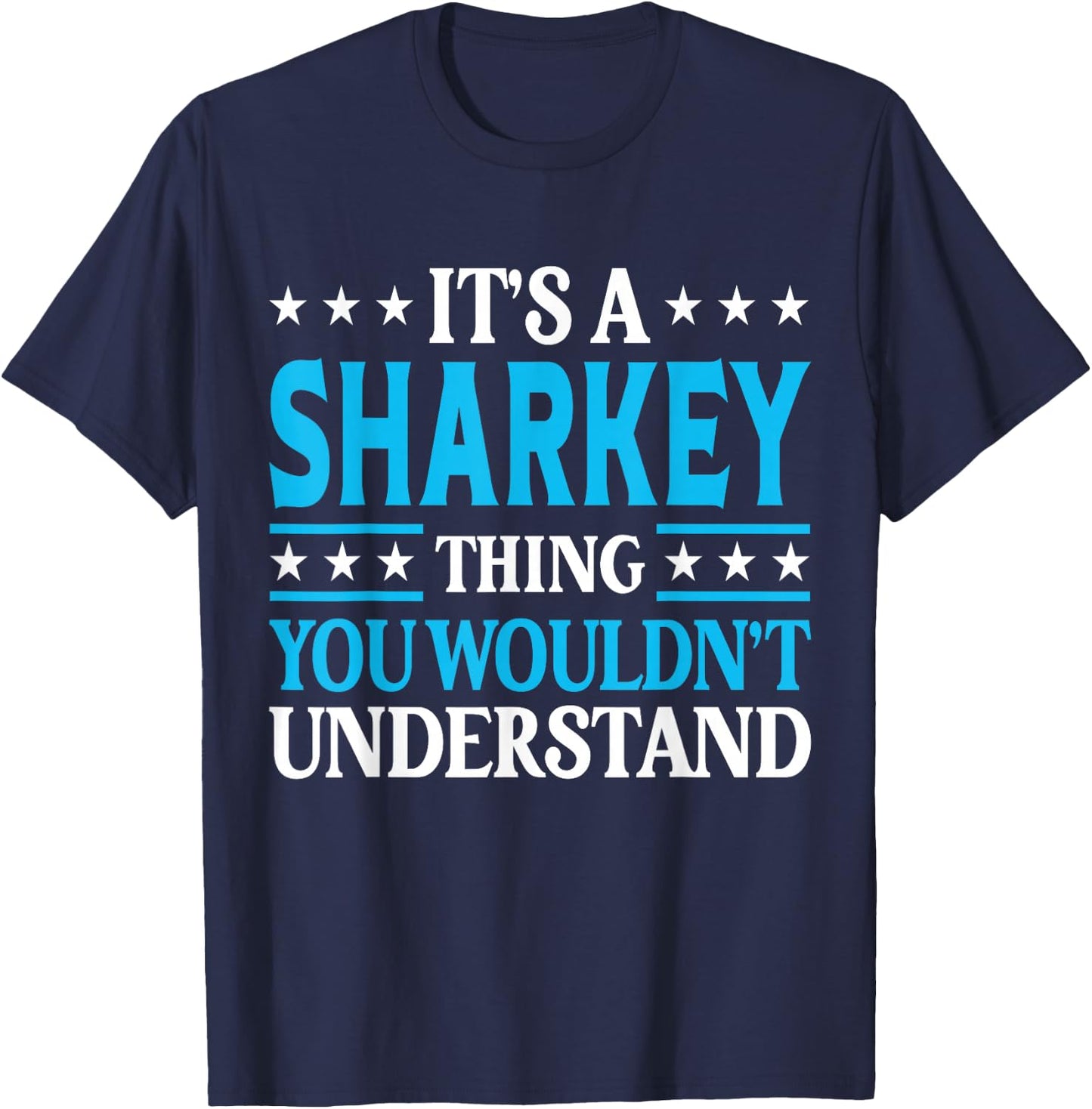 It's A Sharkey Thing Surname Funny Family Last Name Sharkey T-Shirt - T-Shirt | Navy