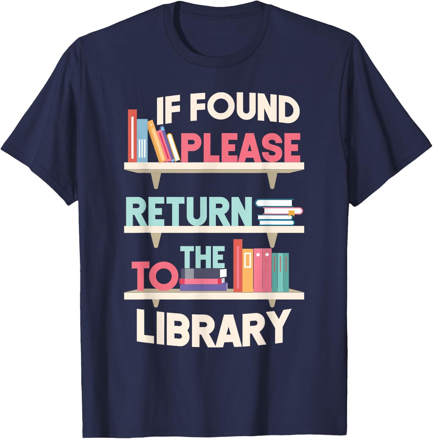 Book Reading If Found Please Return To The Library T-Shirt - T-Shirt | Navy