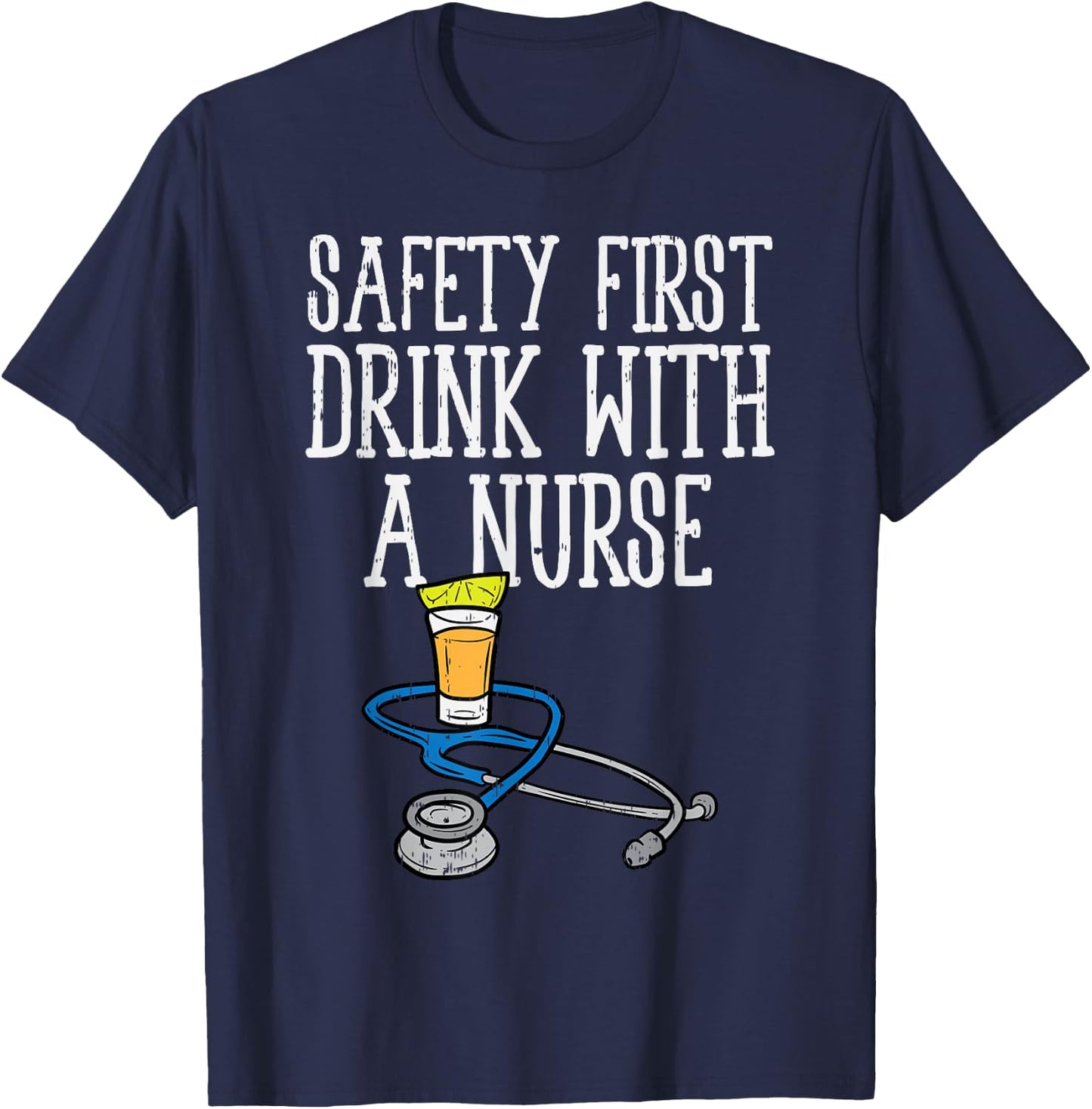 Safety First Drink Nurse Tequila Cinco De Mayo Fiesta T-Shirt - T-Shirt | Navy
