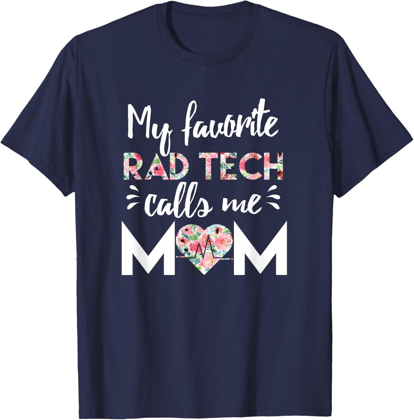 My Favorite Rad Tech Calls Me Mom T-Shirt - T-Shirt | Navy