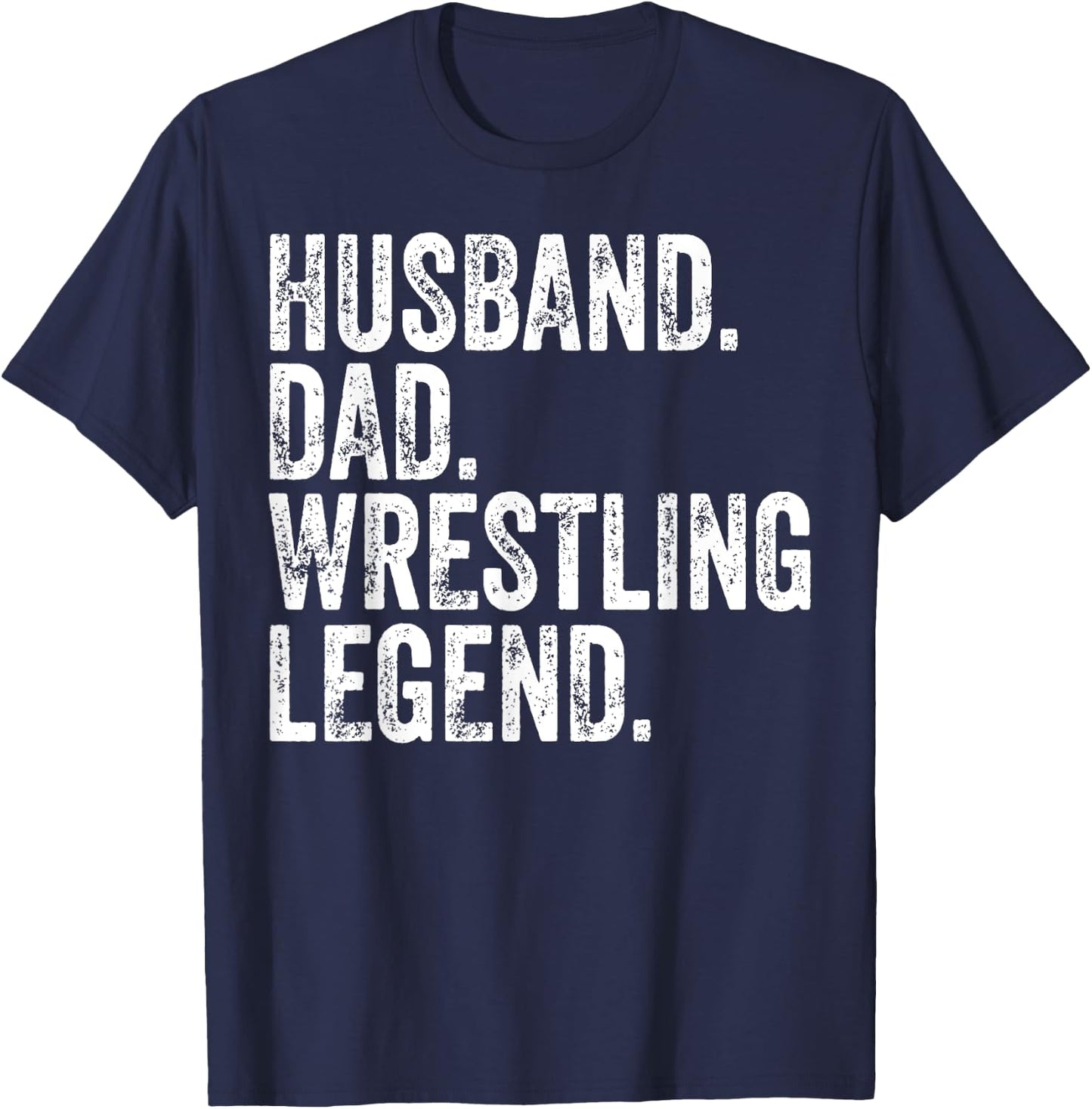 Husband Dad Wrestling Legend Funny Father's Day Gift T-Shirt - T-Shirt | Navy