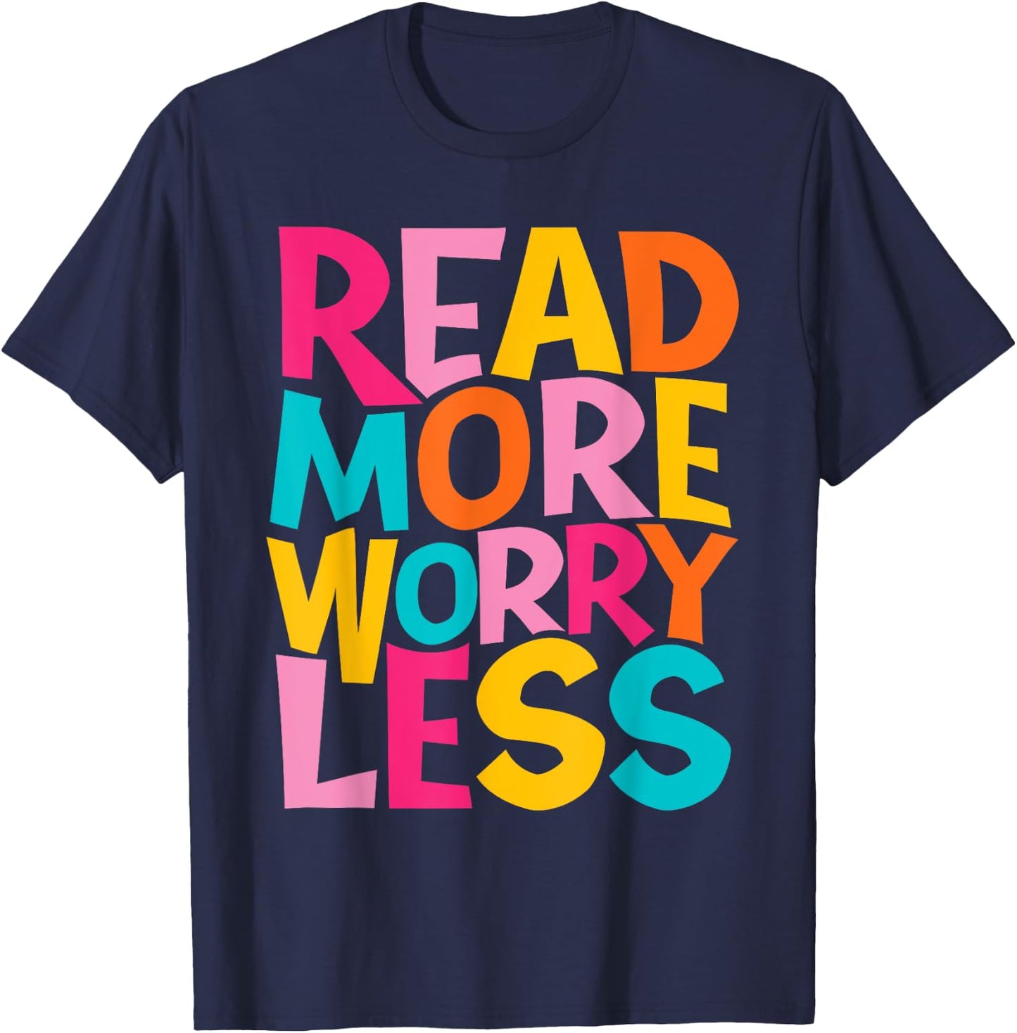 Read More Worry Less - Bookworm Book Lover Bookish Librarian T-Shirt - T-Shirt | Navy