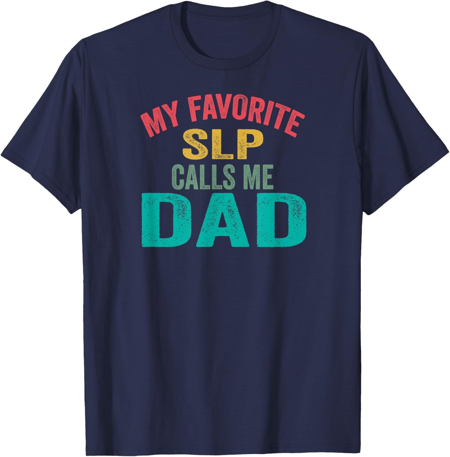 My favorite SLP calls me Dad - Father's day T-Shirt - T-Shirt | Navy