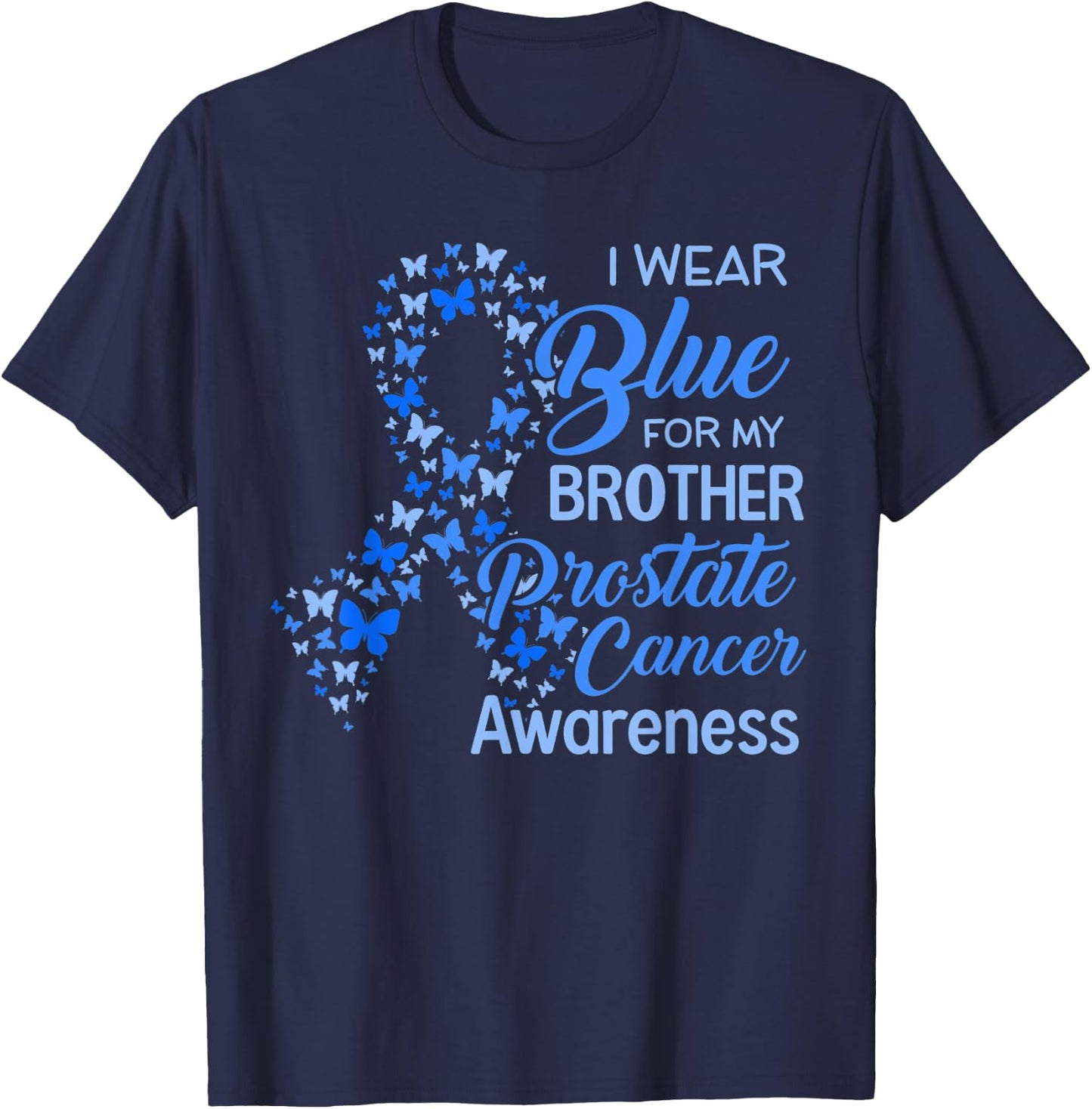 I wear Blue for my Brother Prostate Cancer Awareness T-Shirt - T-Shirt | Navy