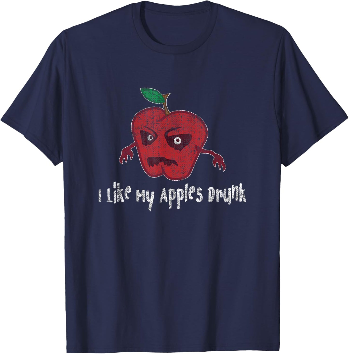 Hard Apple Cider Gift I Like My Apples Drunk Craft Brew Beer T-Shirt - T-Shirt | Navy