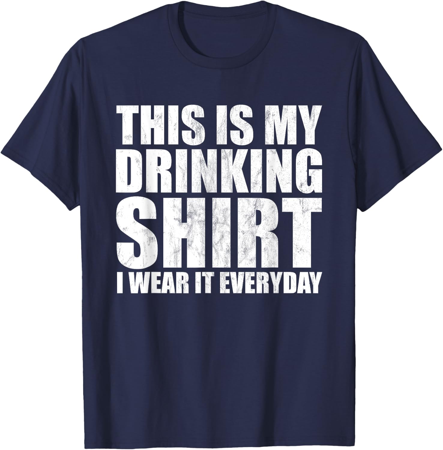This Is My Drinking Shirt I Wear It Everyday Funny Drinking T-Shirt - T-Shirt | Navy