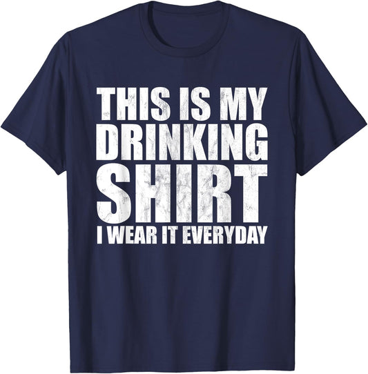 This Is My Drinking Shirt I Wear It Everyday Funny Drinking T-Shirt - T-Shirt | Navy