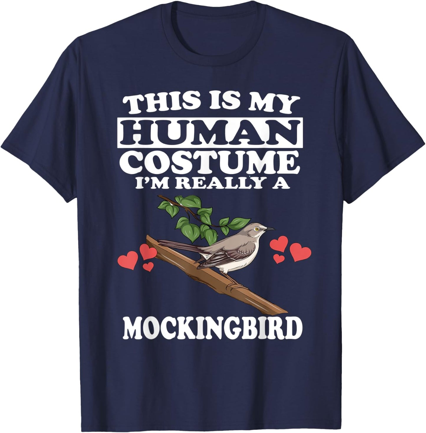 This Is My Human Costume I'm Really A Mockingbird Birds T-Shirt - T-Shirt | Navy