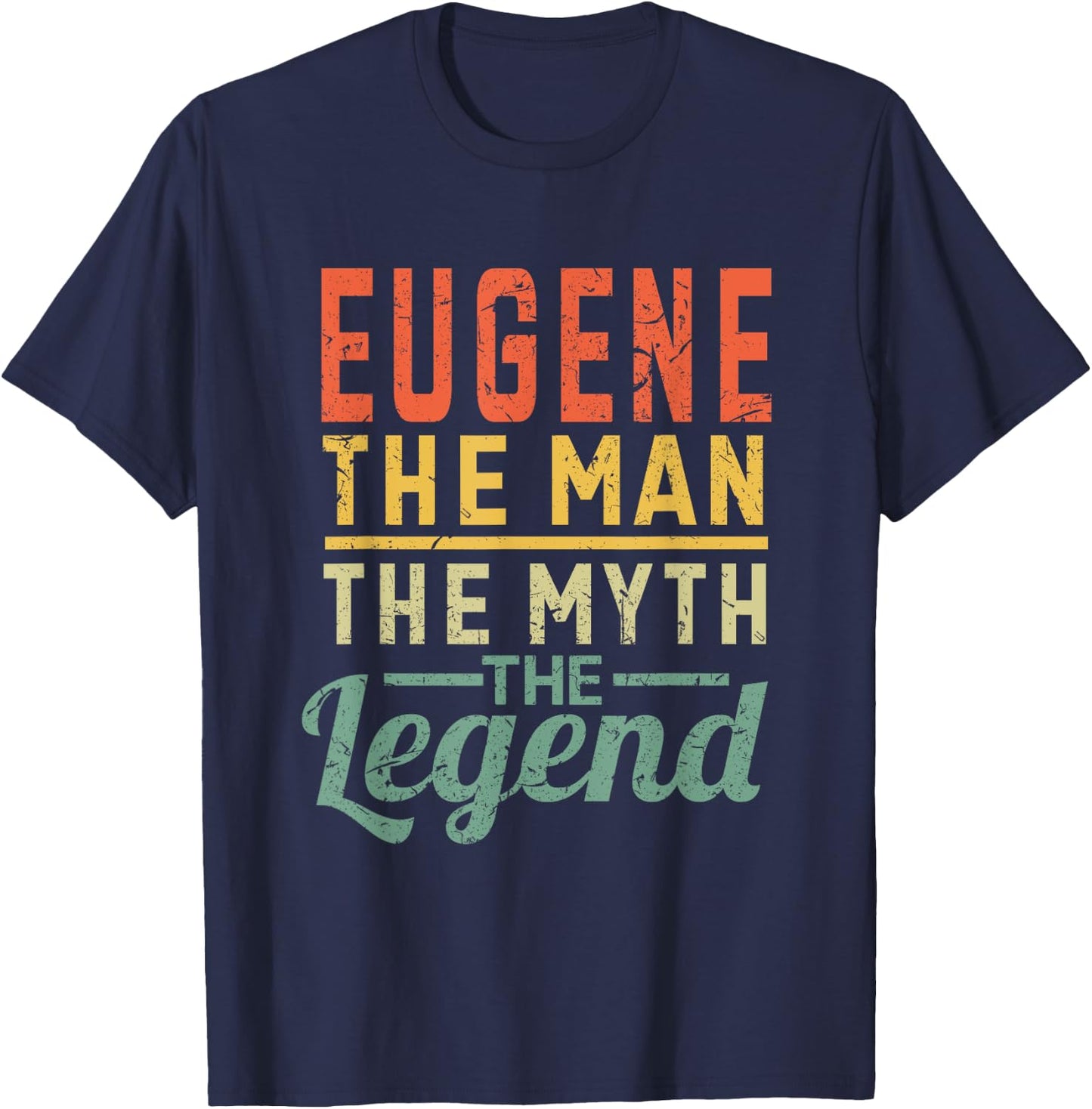 Eugene The Man The Myth The Legend Name Eugene T-Shirt - T-Shirt | Navy