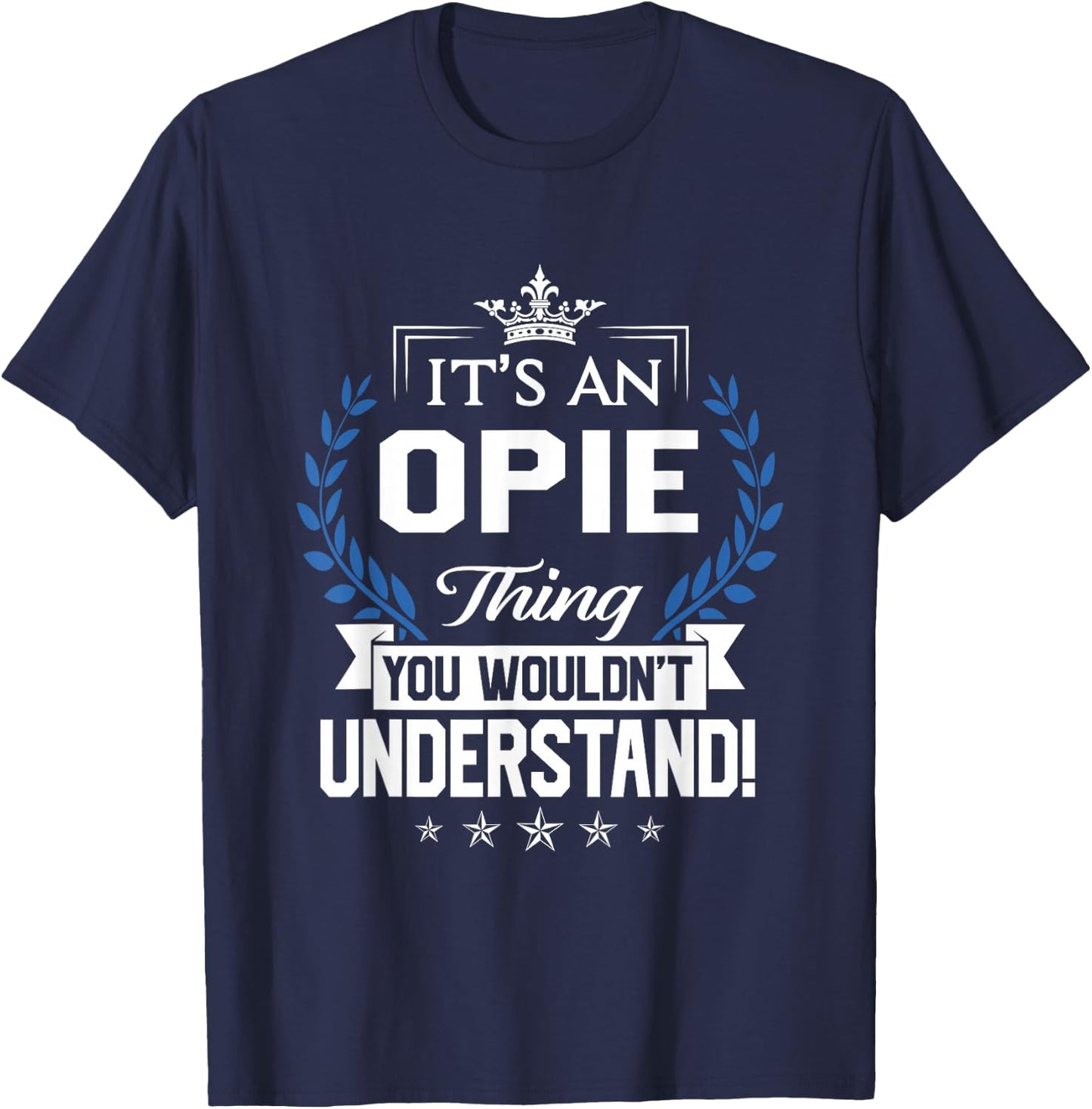 Opie Name - Opie Thing Name You Wouldn't Understand T-Shirt - T-Shirt | Navy