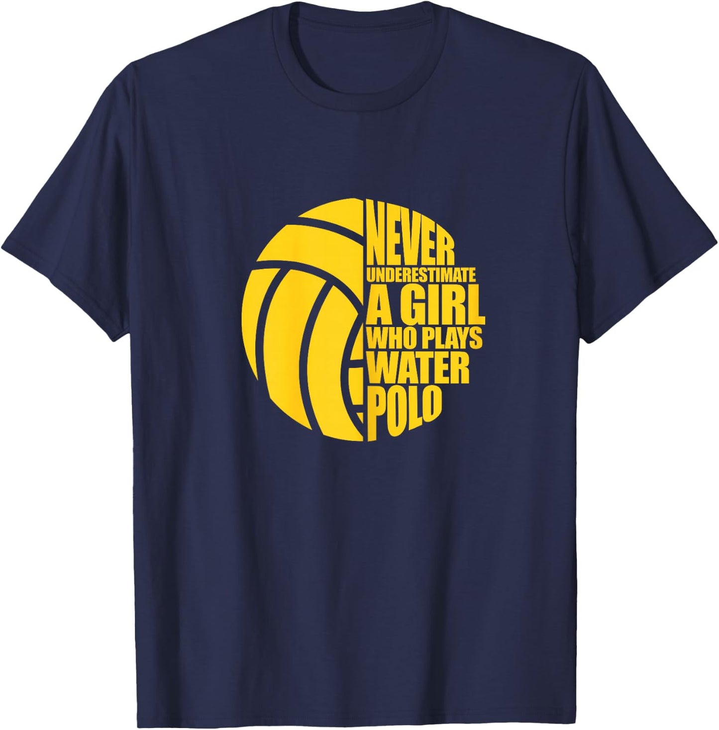 Water Polo Never Underestimate A Girl Who Plays Water Polo T-Shirt - T-Shirt | Navy