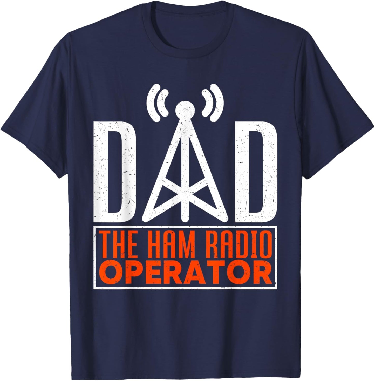 Dad The Ham Radio Operator Father's Day Funny HAM Radio T-Shirt - T-Shirt | Navy