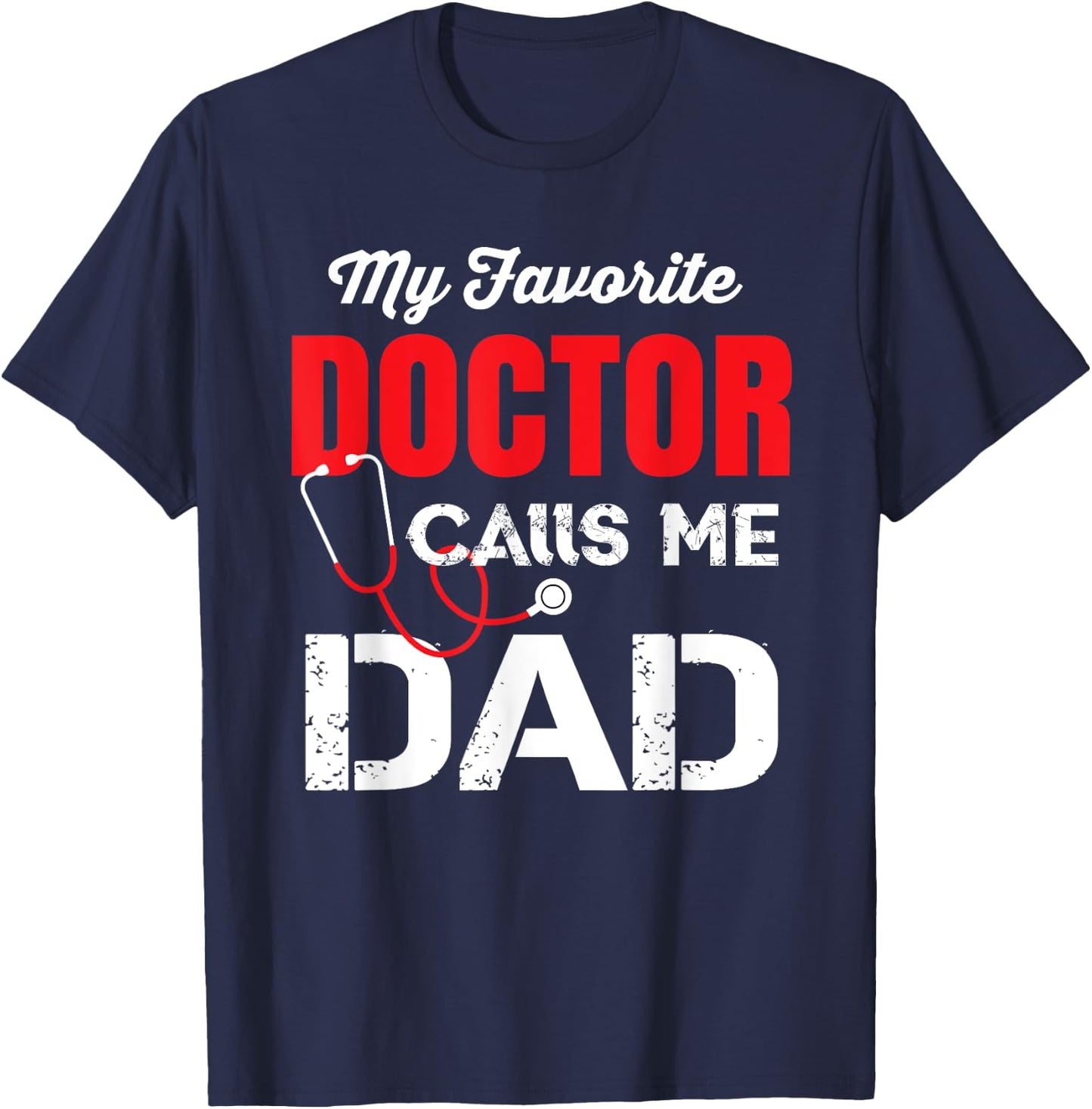 My Favorite Doctor Calls Me Dad T-Shirt - T-Shirt | Navy