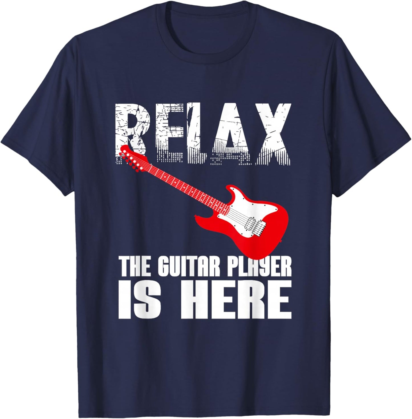 Funny Sign Of Relax The Guitar Player Is Here For Guitarists T-Shirt - T-Shirt | Navy
