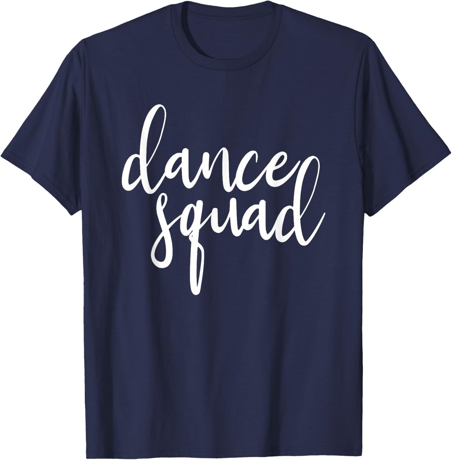 Dance Squad Dance Team Dancing Teen Dancer Gift Girl T-Shirt - T-Shirt | Navy