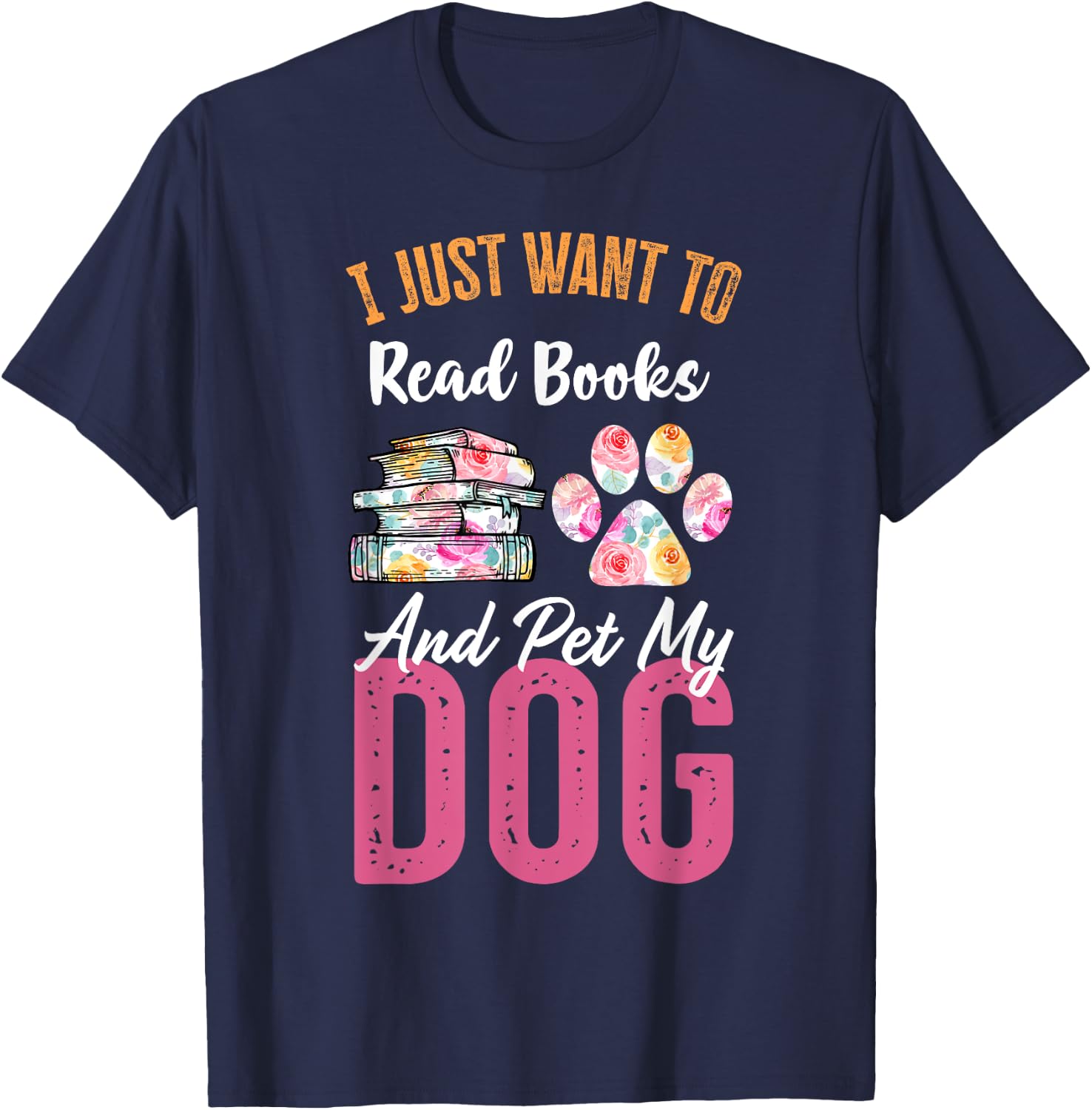 I Just Want to Read Books and Pet my Dog T-Shirt - T-Shirt | Navy
