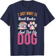 I Just Want to Read Books and Pet my Dog T-Shirt - T-Shirt | Navy