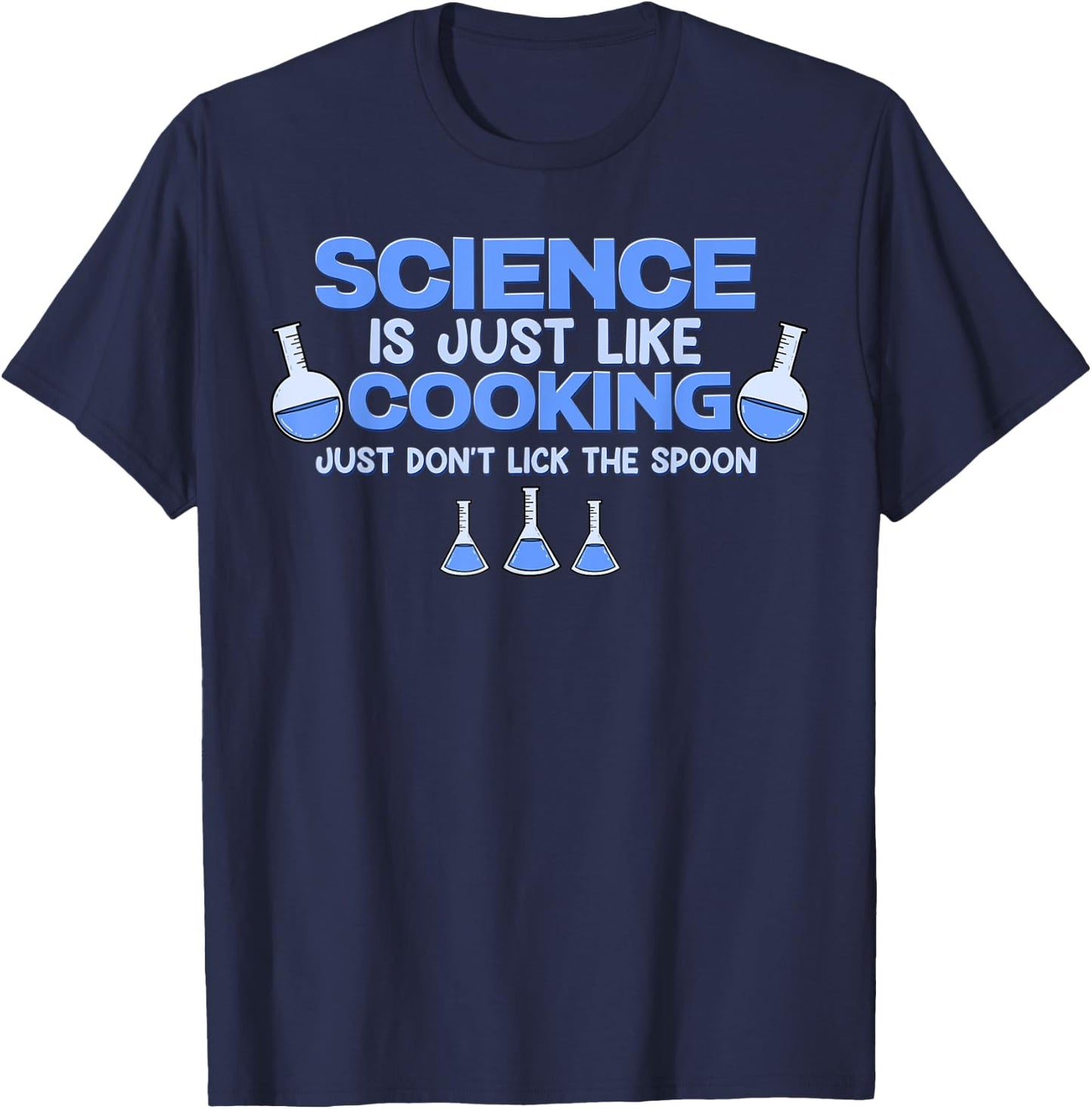 Science Is Just Like Cooking Just Don't Lick The Spoon Cook T-Shirt - T-Shirt | Navy