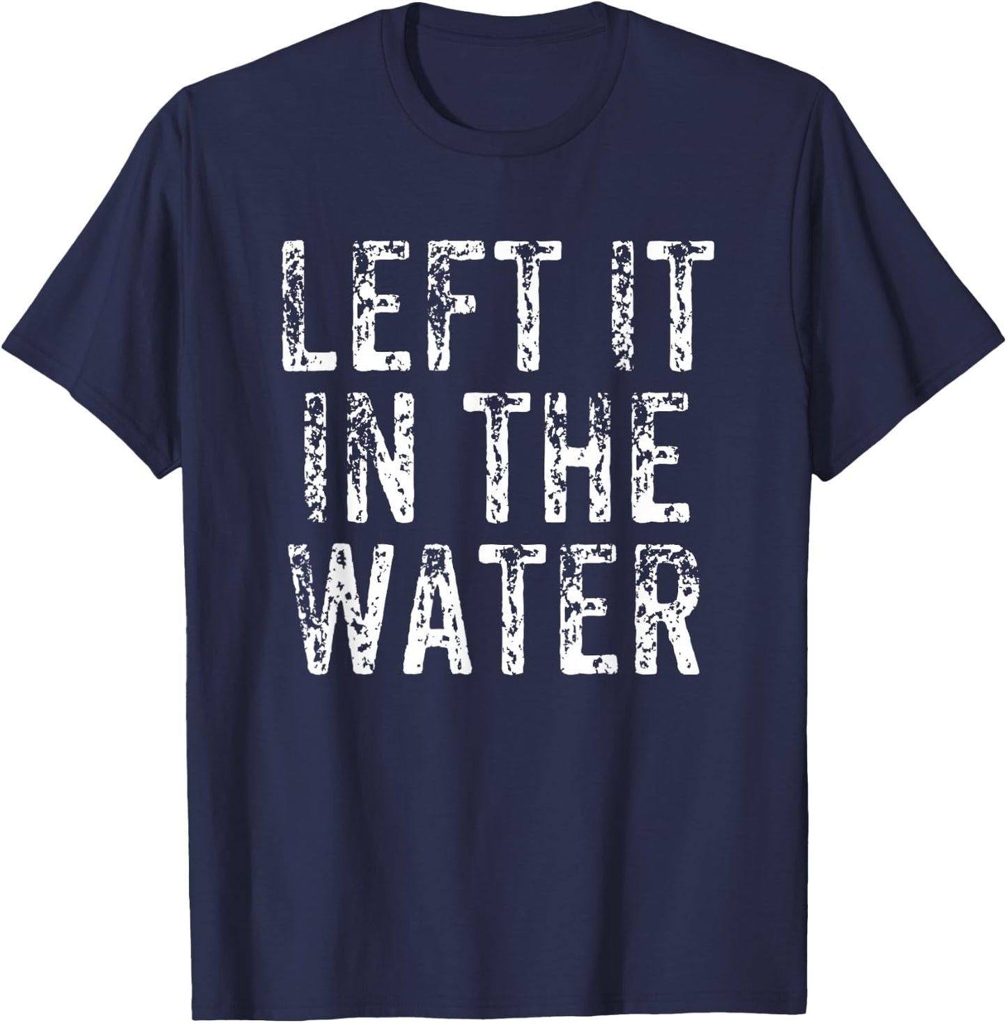 Left It In The Water Christian Faith Baptism Gift T-Shirt - T-Shirt | Navy
