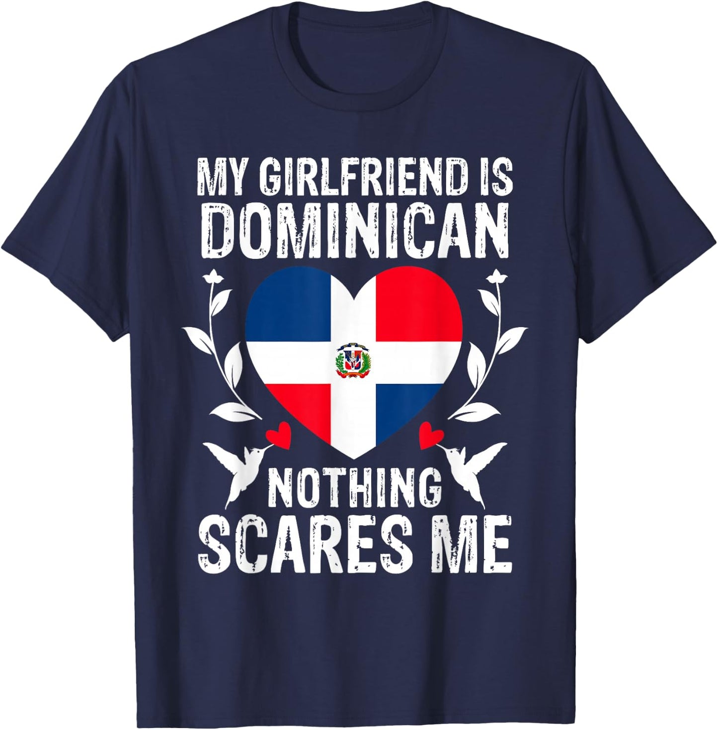 My Girlfriend Is Dominican Nothing Scares Me Dominican Flag T-Shirt - T-Shirt | Navy