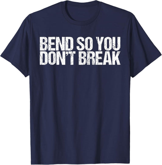 Bend So You Don't Break Funny Yoga Shirt T-Shirt - T-Shirt | Navy