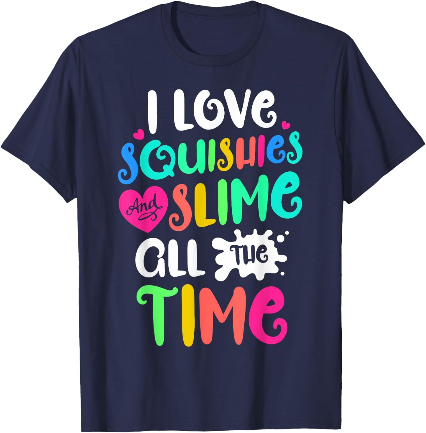 I Love Squishies and Slime Funny DIY Lovers Kids Girls Boys T-Shirt - T-Shirt | Navy