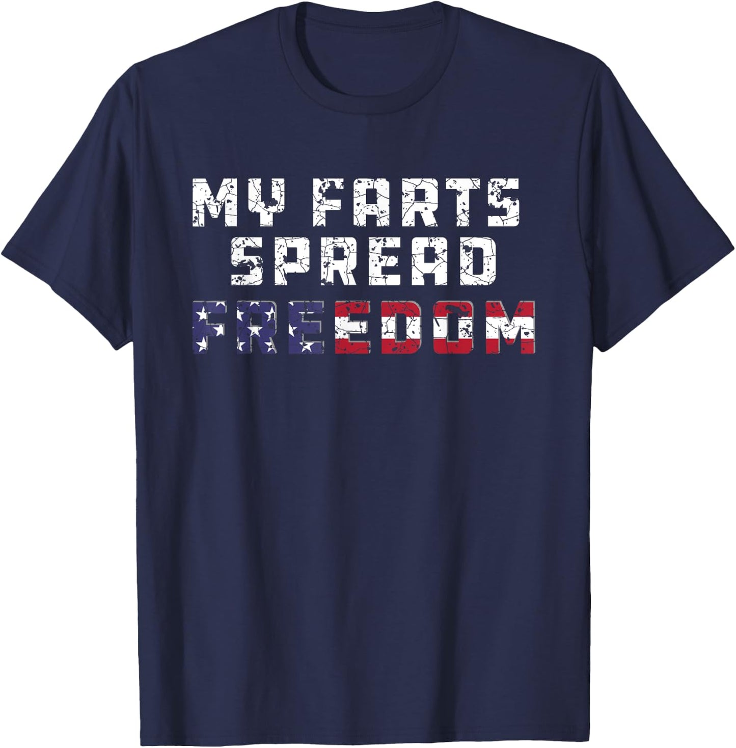 My Farts Spread Freedom Redneck Country Joke USA Flag Humor T-Shirt - T-Shirt | Navy