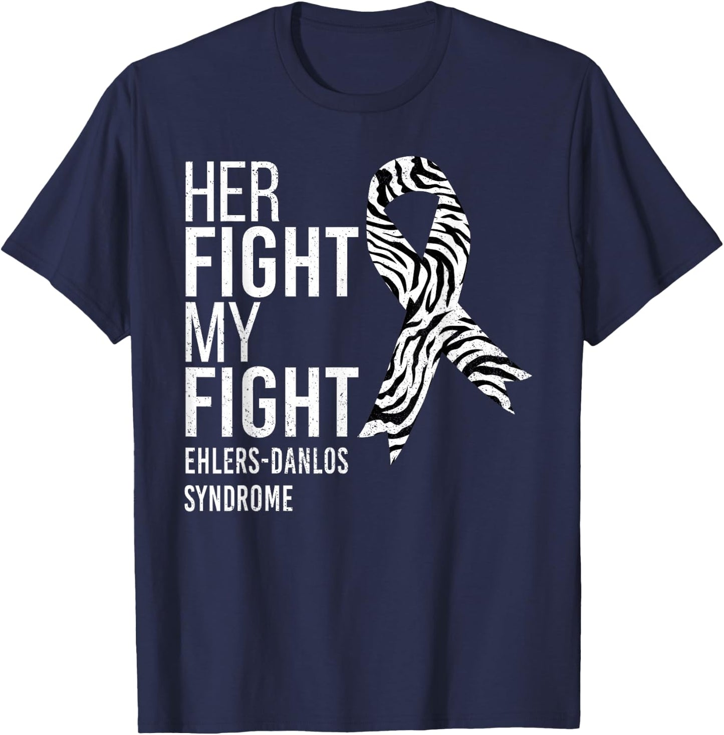Her Fight is My Fight Ehlers-Danlos Syndrome EDS Awareness T-Shirt - T-Shirt | Navy