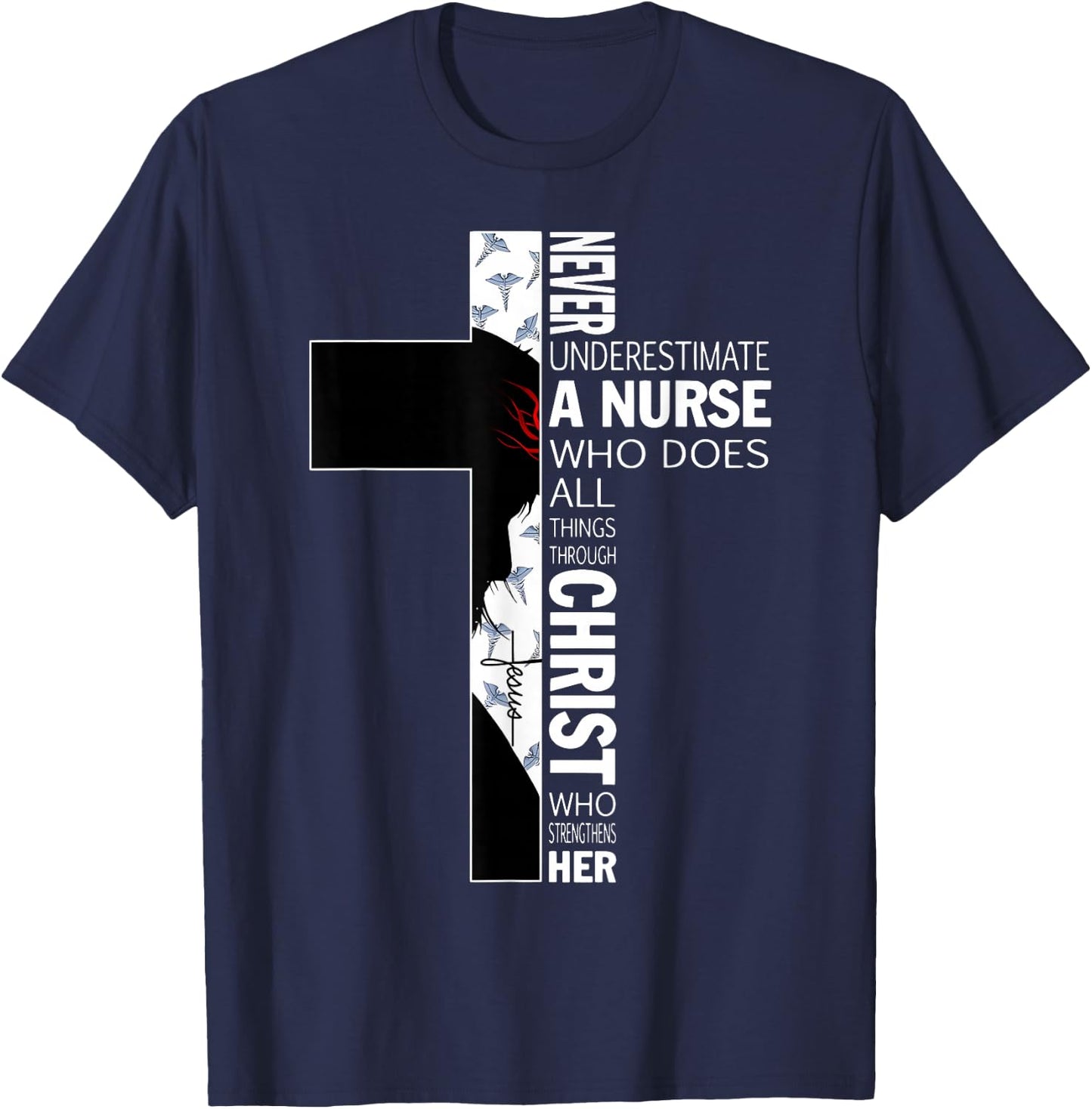 Cross Never Underestimate A Nurse Christ Bibles Jesus T-Shirt - T-Shirt | Navy