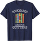 Bookmarks Are For Quitters Cute Nerdy Bookworm T-Shirt - T-Shirt | Navy