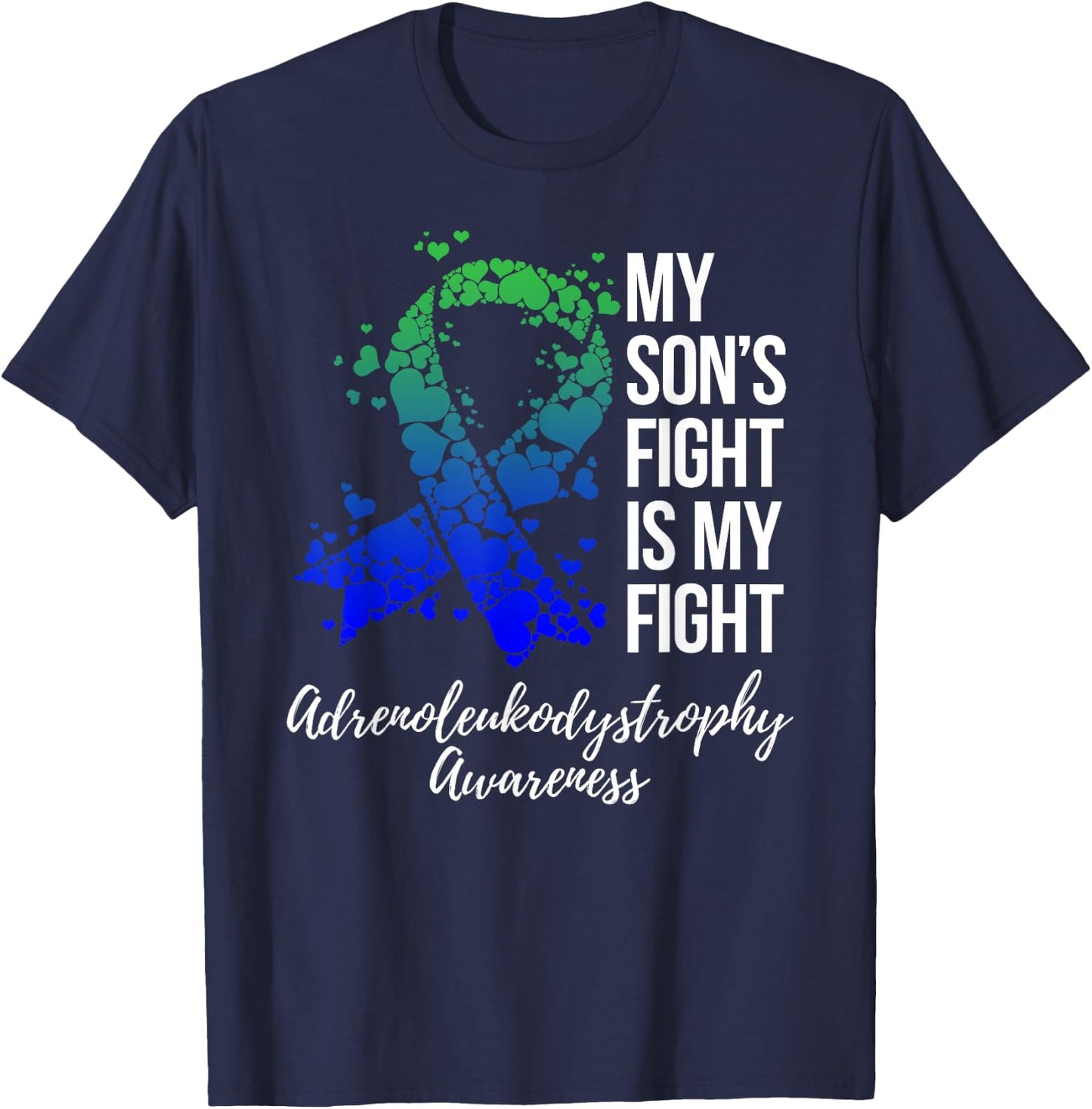 My Son’s Fight Is My Fight Adrenoleukodystrophy Awareness T-Shirt - T-Shirt | Navy