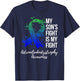 My Son’s Fight Is My Fight Adrenoleukodystrophy Awareness T-Shirt - T-Shirt | Navy