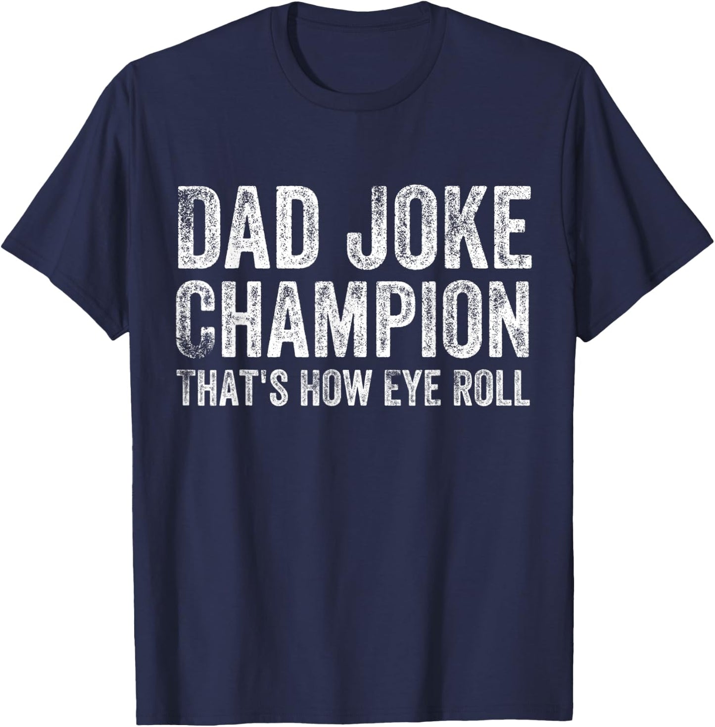 Dad Joke Champion How Eye Roll Funny Father's Day Saying Men T-Shirt - T-Shirt | Navy