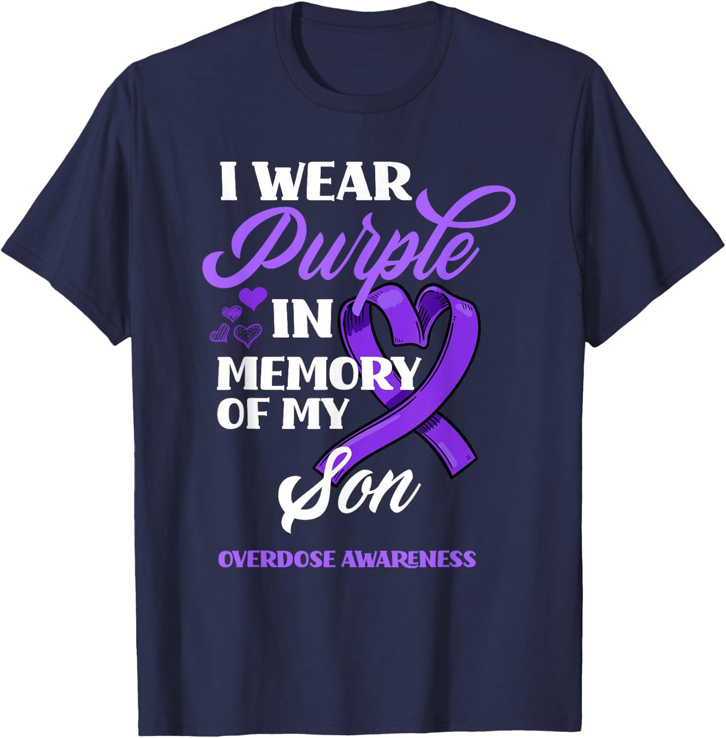 I Wear Purple In Memory Of My Son Overdose Awareness T-Shirt - T-Shirt | Navy