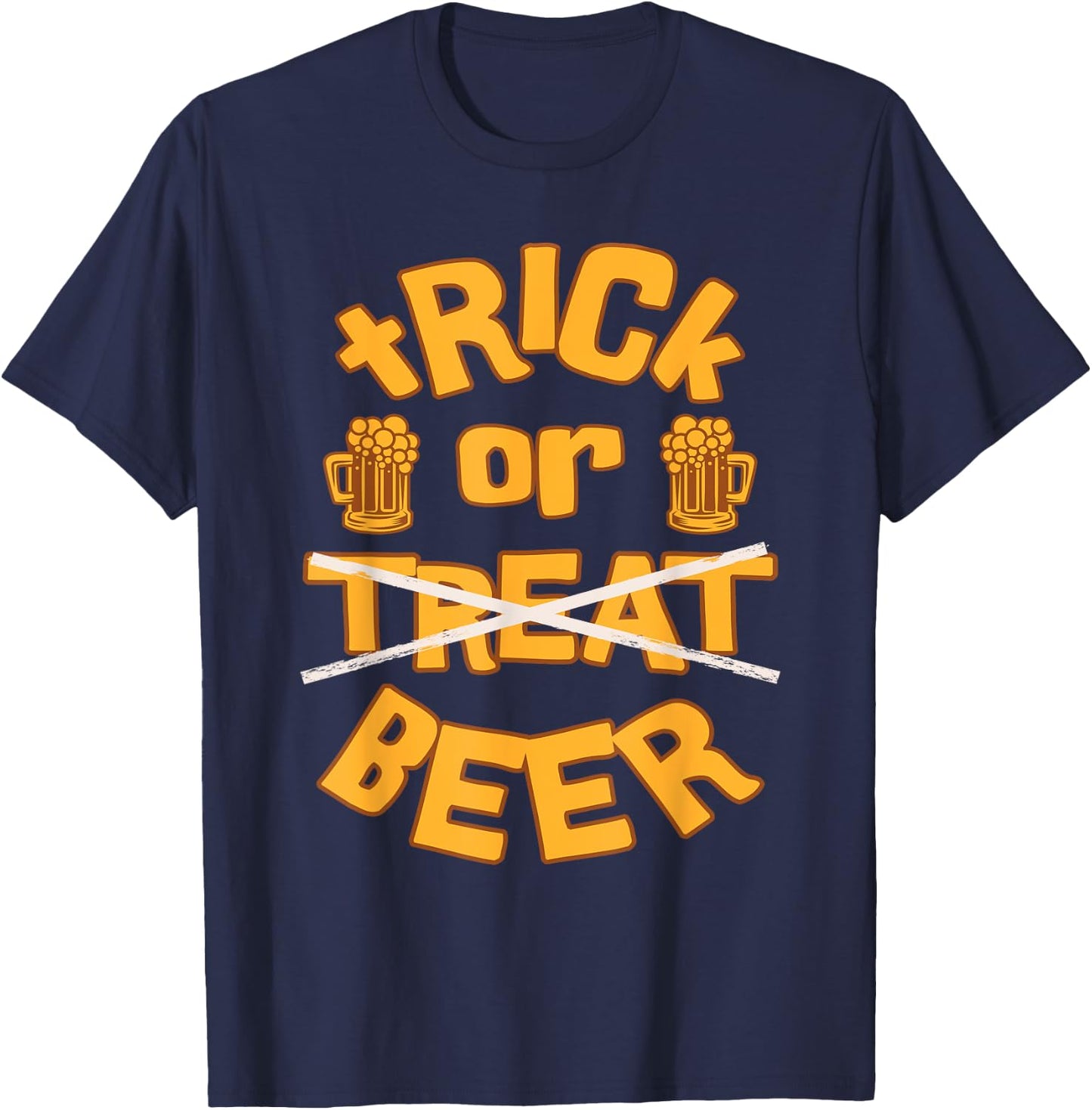 Trick or Beer Funny Halloween Dad Joke Father Saying Quote T-Shirt - T-Shirt | Navy