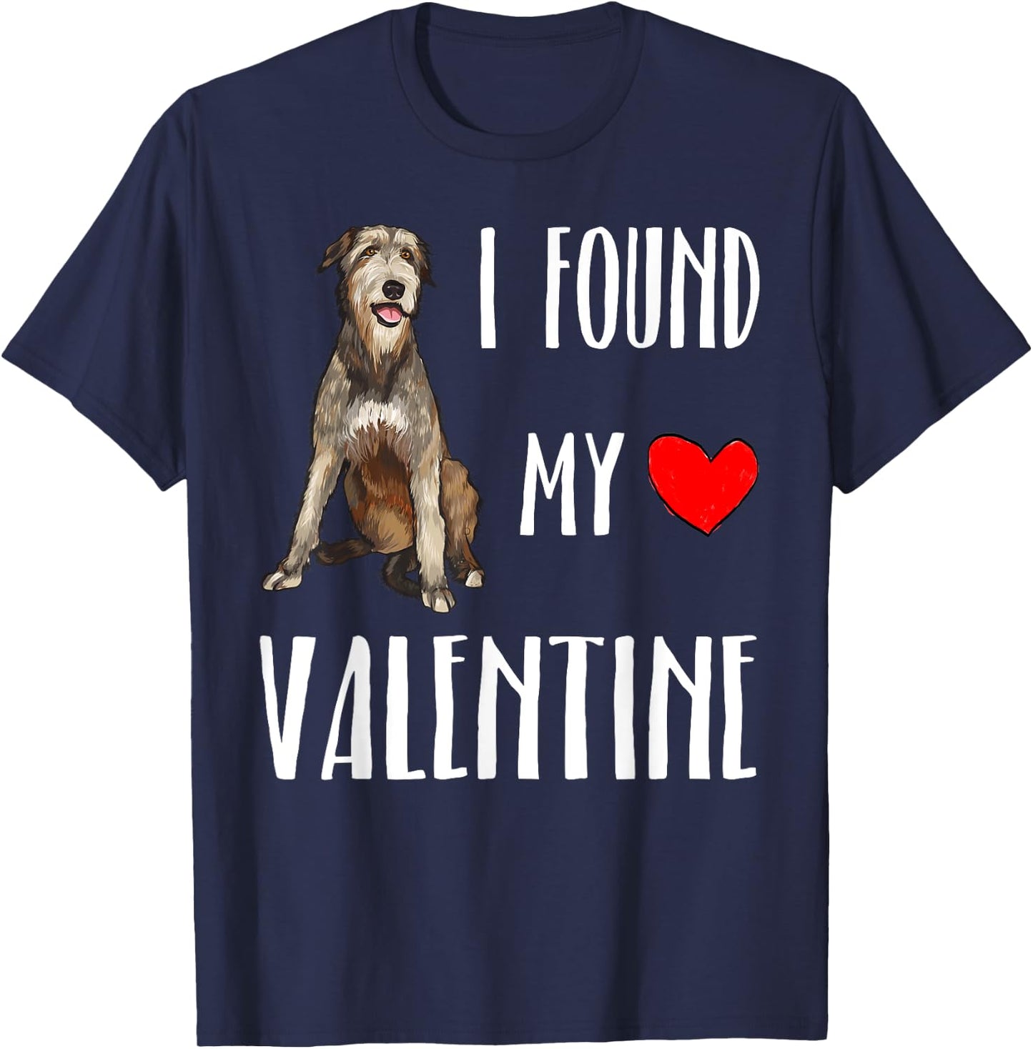 I Found My Valentine Day Irish Wolfhound Dog Lover Gift T-Shirt - T-Shirt | Navy