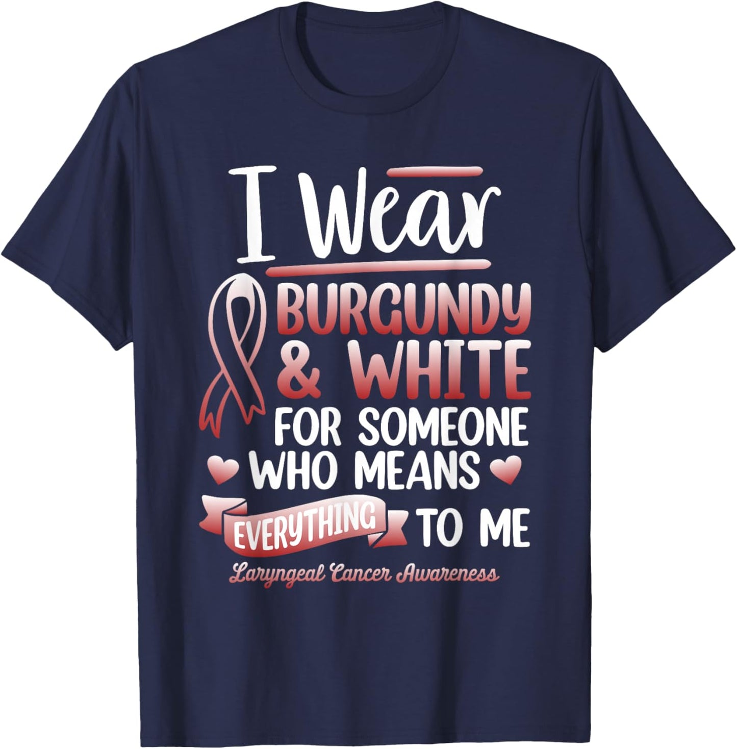 I Wear Burgundy For Someone Laryngeal Cancer Survivor T-Shirt - T-Shirt | Navy