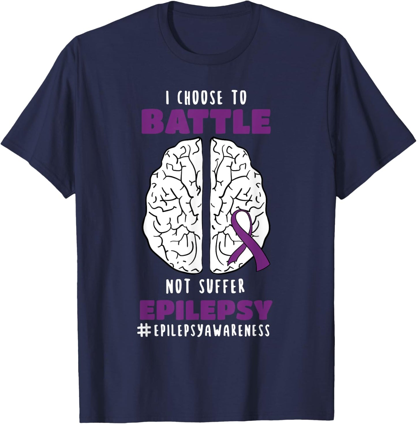 I Choose To Battle Not Suffer Epilepsy Epilepsy T-Shirt - T-Shirt | Navy