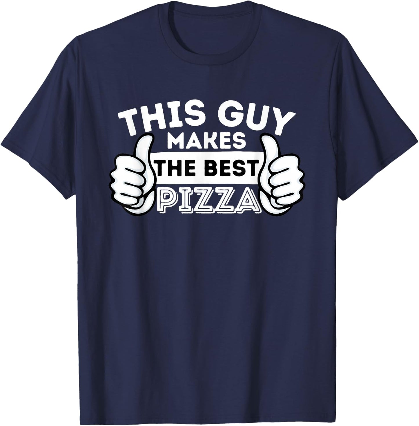 This Guy Makes The Best Pizza - Food Lover Pizza Baker Small T-Shirt - T-Shirt | Navy