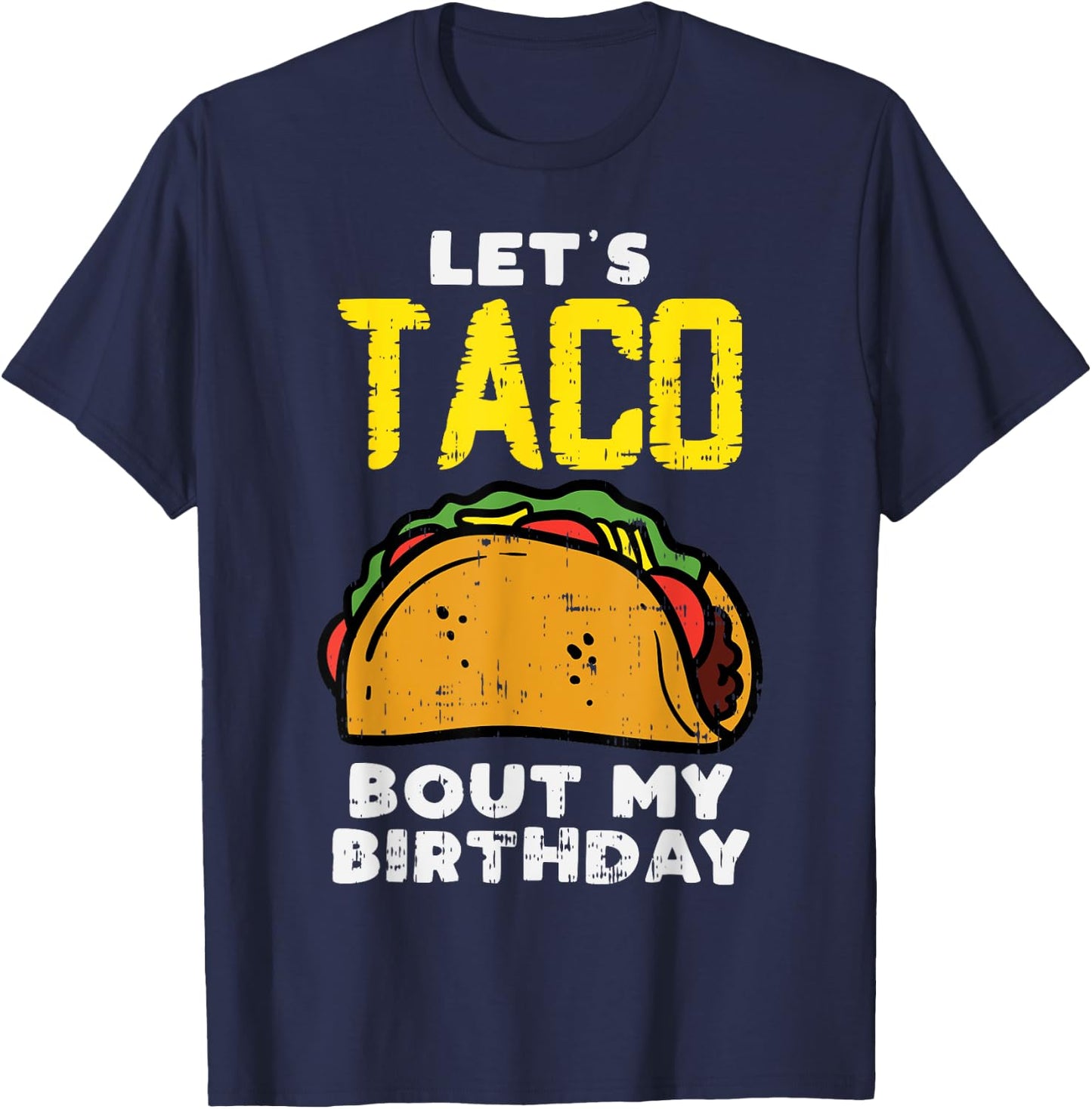 Lets Taco Bout My Birthday Fun Born on Cinco De Mayo Mexican T-Shirt - T-Shirt | Navy