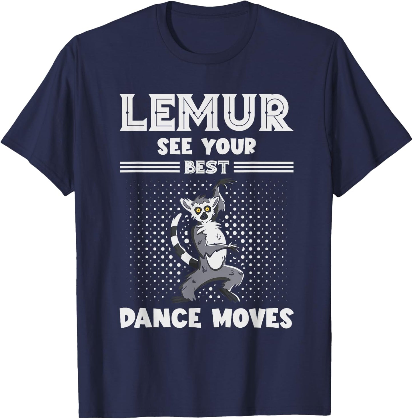 Lemur Best Dance Moves Funny Lemur Lover Madagascar Animal T-Shirt - T-Shirt | Navy