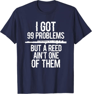 Flute Funny I Got 99 Problems But A Reed Ain't One of Them T-Shirt - T-Shirt | Navy