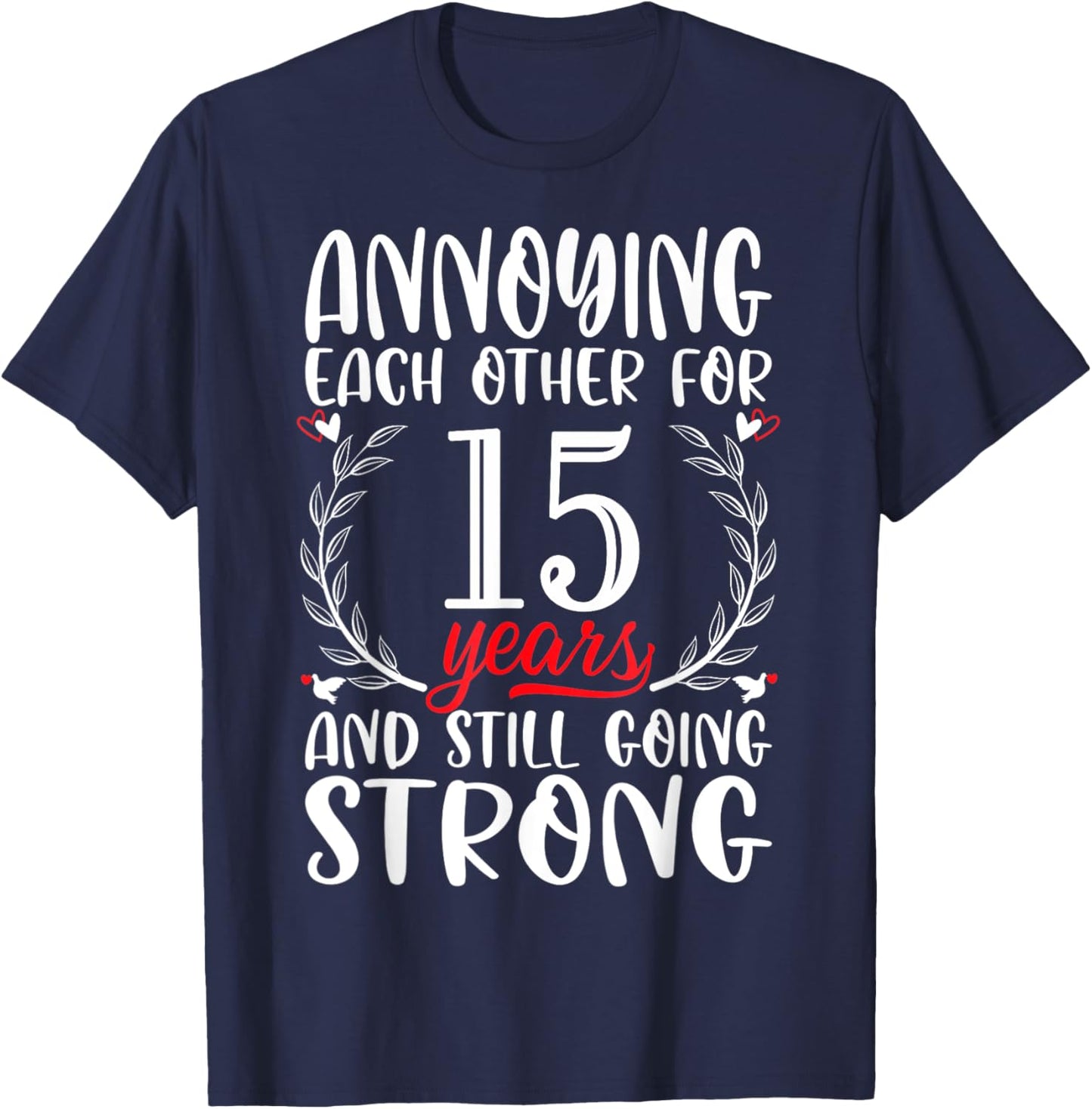 Annoying Each Other For 15 Years 15th Wedding Anniversary T-Shirt - T-Shirt | Navy