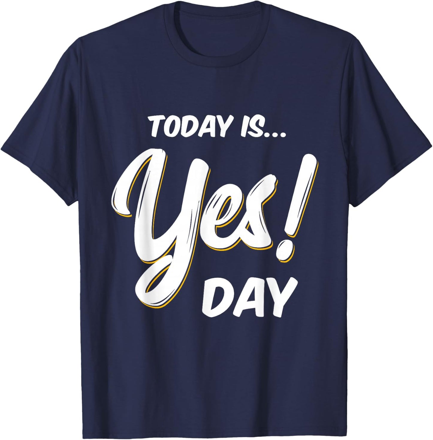Today is Yes! Day Family Fun Day Adult Kids T-Shirt - T-Shirt | Navy